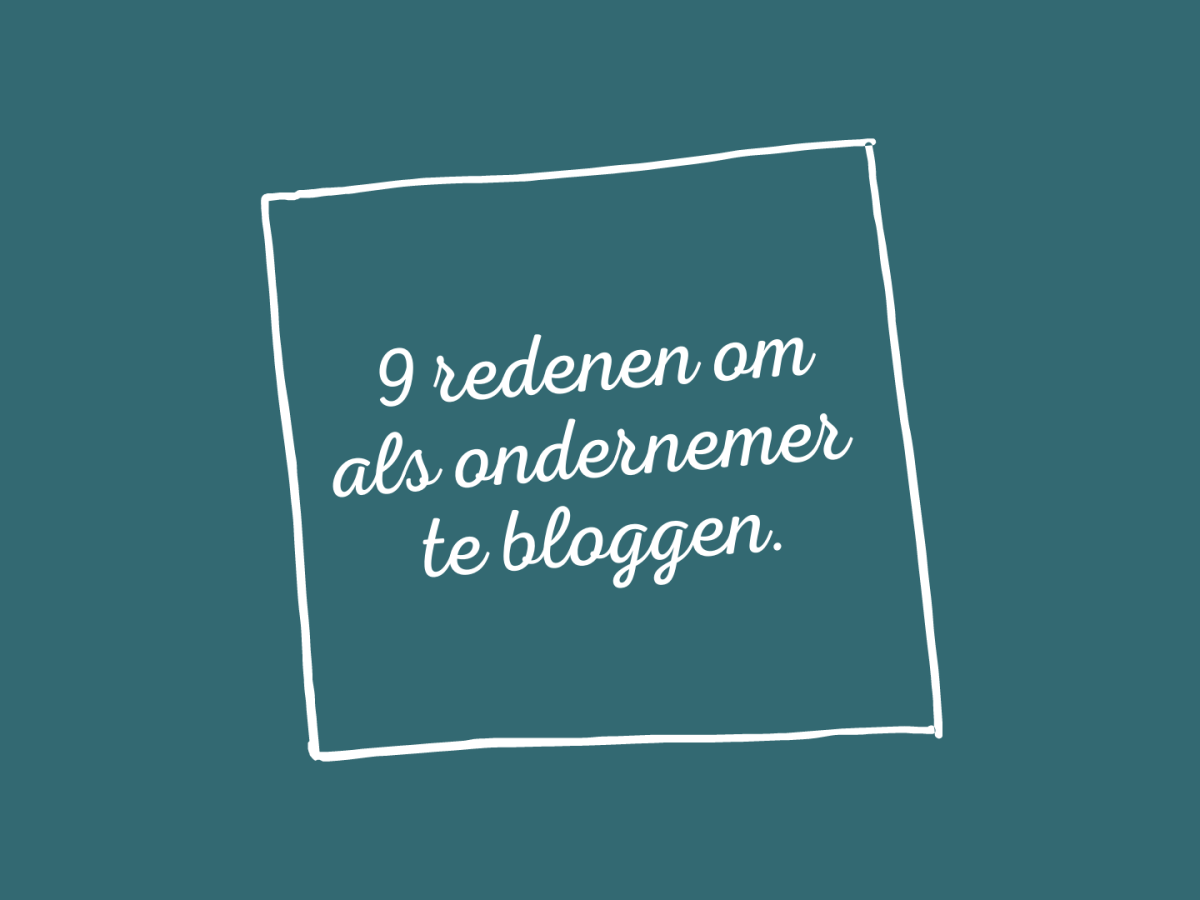 9 redenen om als ondernemer te&nbsp;bloggen